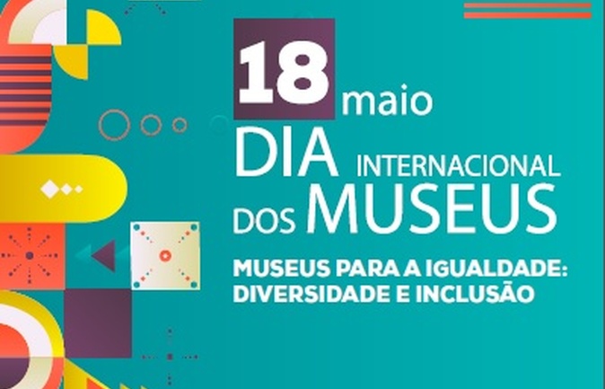 18 de maio – Dia Internacional dos Museus