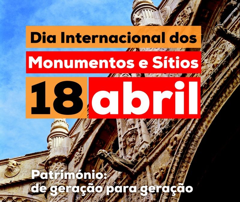 Dia Internacional de Monumentos e Sítios 2018: Património Cultural: de geração em geração