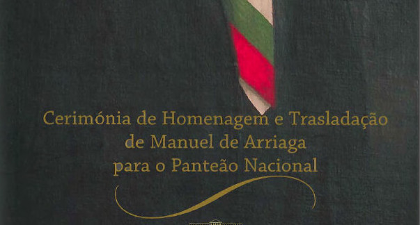Efemérides do Panteão: aniversário da trasladação de Manuel de Arriaga para o Panteão Nacional – 16.09.2004